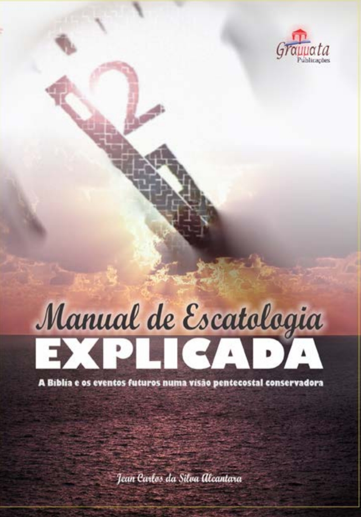 Capa de Manual de escatologia  explicada visão pentecostal conservadora